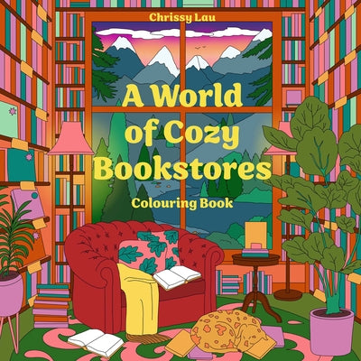 A World of Cozy Bookstores by Lau, Chrissy