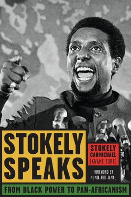 Stokely Speaks: From Black Power to Pan-Africanism by Carmichael (Kwame Ture), Stokely