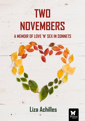Two Novembers: A Memoir of Love 'n Sex in Sonnets by Achilles, Liza