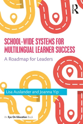 School-wide Systems for Multilingual Learner Success: A Roadmap for Leaders by Auslander, Lisa