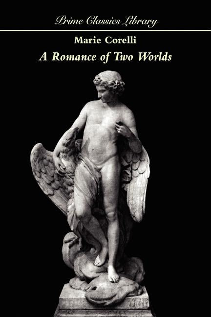 A Romance of Two Worlds by Corelli, Marie