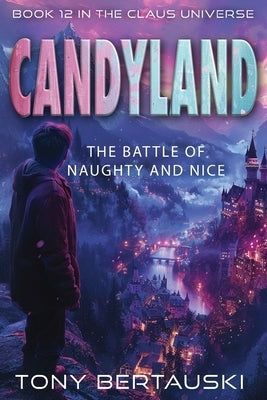 Candyland: The Battle of Naughty and Nice by Bertauski, Tony