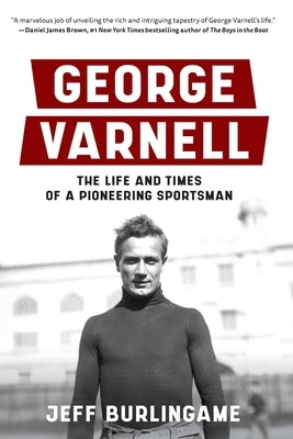 George Varnell: The Life and Times of a Pioneering Sportsman by Burlingame, Jeff