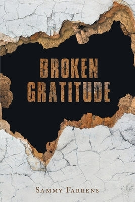 Broken Gratitude by Farrens, Sammy