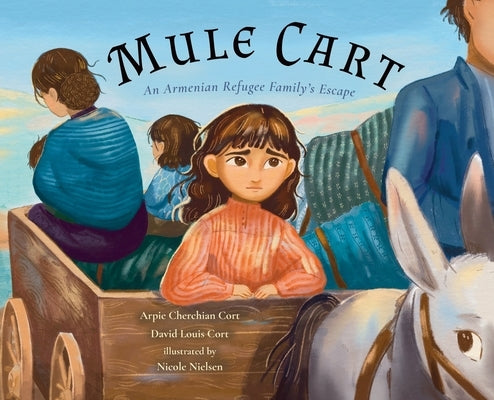 Mule Cart: An Armenian Refugee Family's Escape by Cort, Arpie Cherchian