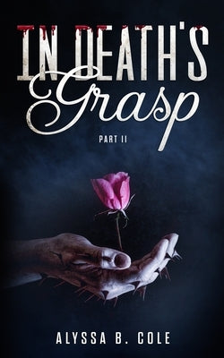 In Death's Grasp: Part II by Cole, Alyssa B.