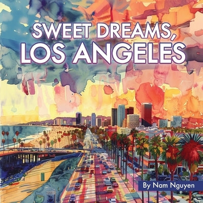 Sweet Dreams, Los Angeles by Nguyen, Nam Viet