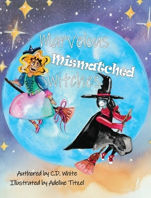 Marvelous Mismatched Witches by White, C. D.