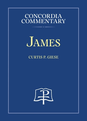 James - Concordia Commentary by Giese, Curtis P.