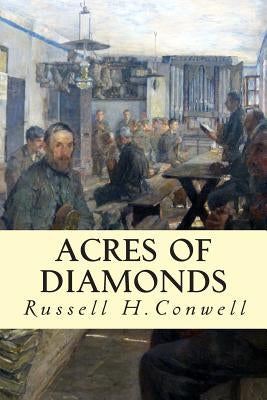 Acres of Diamonds by Conwell, Russell H.