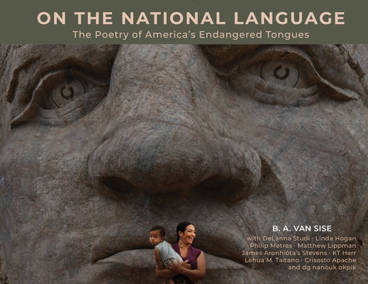 On the National Language: The Poetry of America's Endangered Tongues by Van Sise, B. a.