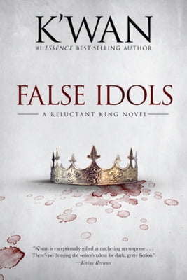 False Idols: A Reluctant King Novel by K'Wan