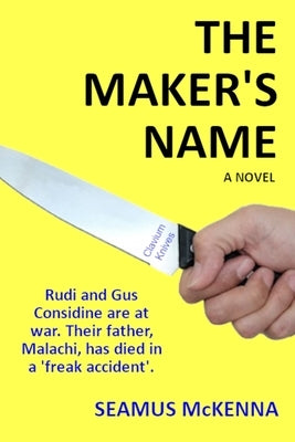 The Maker's Name: A literary, Irish family-saga, for grownups by McKenna, Seamus