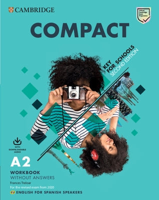 Compact Key for Schools Workbook Without Answers with Downloadable Audio English for Spanish Speakers by Treloar, Frances