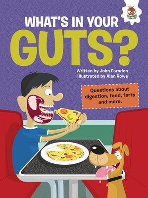 What's in Your Guts?: Questions about Digestion, Food, Farts, and More by Farndon, John