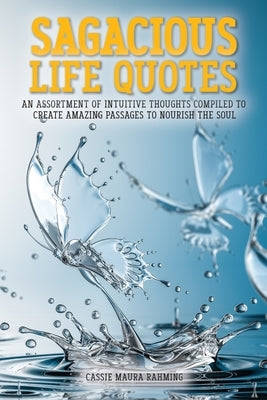 Sagacious Life Quotes by Rahming, Cassie Maura