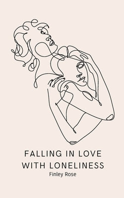 Falling in Love with Loneliness by Rose, Finley