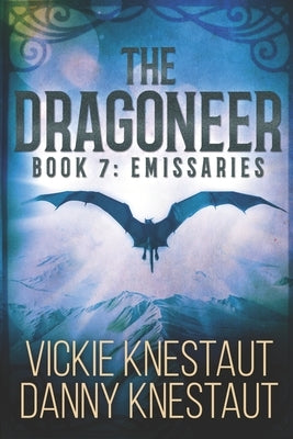 The Dragoneer: Book 7 - Emissaries: A Dragons of Cadwaller Novel by Knestaut, Danny