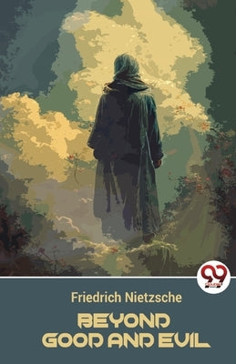 Beyond Good And Evil by Nietzsche, Friedrich