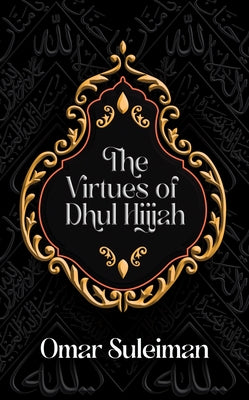 The Virtues of Dhul Hijjah by Suleiman, Omar