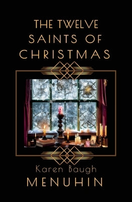 The Twelve Saints of Christmas by Menuhin, Karen Baugh