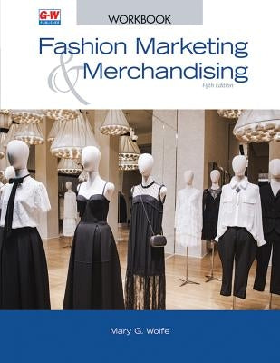 Fashion Marketing & Merchandising by Wolfe, Mary G.