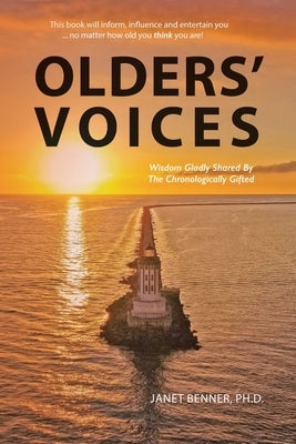 Olders' Voices: Wisdom Gladly Shared By The Chronologically Gifted by , Janet Benner