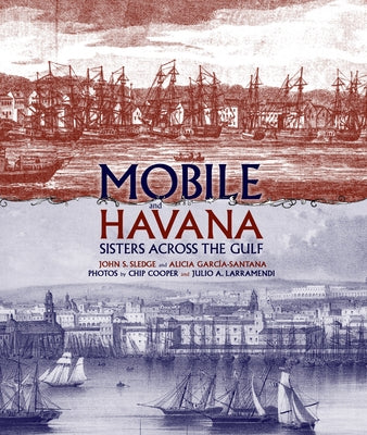 Mobile and Havana: Sisters Across the Gulf by Sledge, John S.