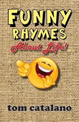Funny Rhymes About Life! by Catalano, Tom