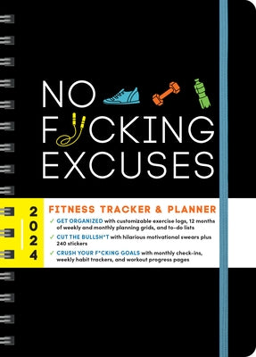 2024 No F*cking Excuses Fitness Tracker: A Planner to Cut the Bullsh*t and Crush Your Goals This Year by Sourcebooks