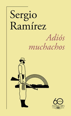 Adi?s Muchachos (60 Aniversario de Alfaguara) / Goodbye, Fellows by Ram?rez, Sergio