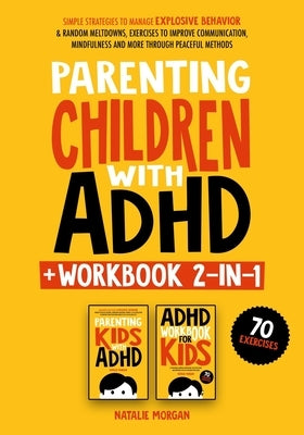 Parenting Children with ADHD + Workbook 2-in-1 by Morgan, Natalie