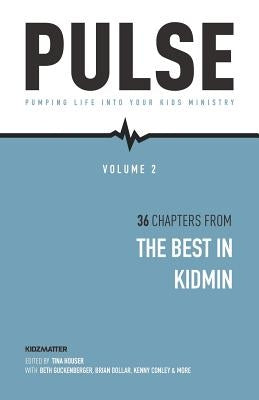 Pulse II: Pumping Life Into Your Kids Ministry by Houser, Tina