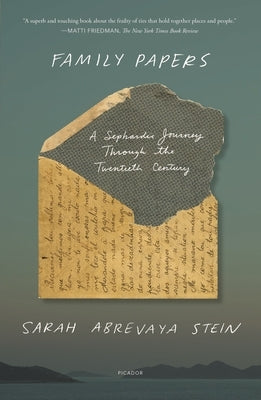 Family Papers: A Sephardic Journey Through the Twentieth Century by Stein, Sarah Abrevaya