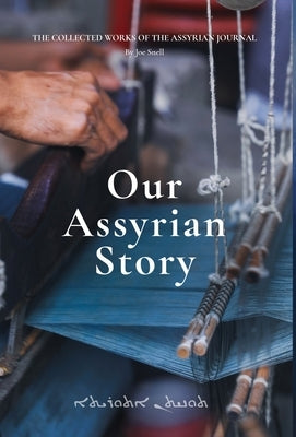 Our Assyrian Story by Snell, Joe