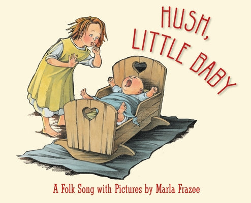 Hush, Little Baby Board Book: A Folk Song with Pictures by Frazee, Marla