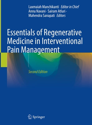Essentials of Regenerative Medicine in Interventional Pain Management by Manchikanti, Laxmaiah