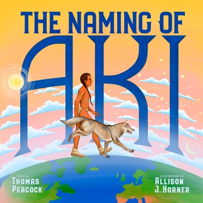 The Naming of Aki by Peacock, Thomas