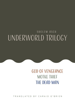 Sholem Asch: Underworld Trilogy by Asch, Sholem