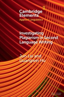 Investigating Plagiarism in Second Language Writing by Lei, Jun