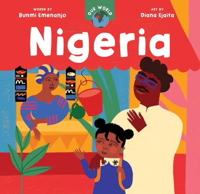 Our World: Nigeria by Emenanjo, Bunmi
