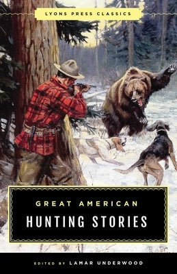 Great American Hunting Stories by Underwood, Lamar