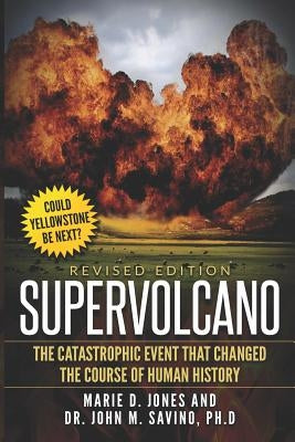 Supervolcano: The Catastrophic Event That Changed The Course Of Human History by Savino, John M.