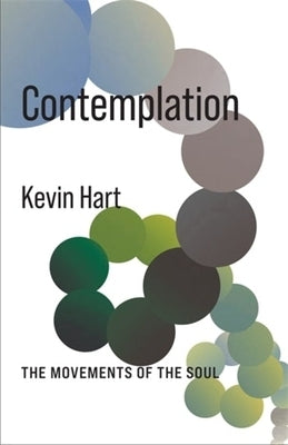 Contemplation: The Movements of the Soul by Hart, Kevin