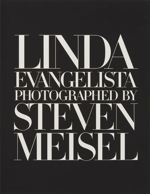 Linda Evangelista Photographed by Steven Meisel by Evangelista, Linda