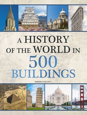 History of the World in 500 Buildings by Collins, Sophie