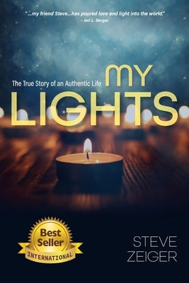 My Lights: The True Story of an Authentic Life by Zeiger, Steve