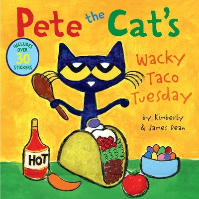 Pete the Cat's Wacky Taco Tuesday: Includes Over 30 Stickers! by Dean, James