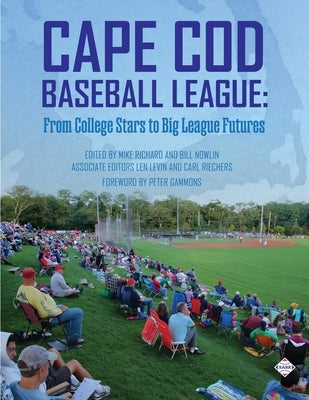 Cape Cod Baseball League: From College Stars to Big League Futures by Richard, Mike