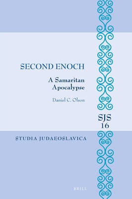 Second Enoch: A Samaritan Apocalypse by Olson, Daniel C.